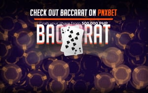 PNXBet Baccarat Tournament: Free to enter, ₱500,000 Prize Pool
