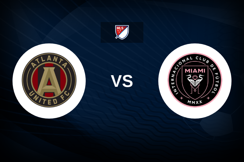 Atlanta United vs Inter Miami CF Match Preview, Betting Tips, Best Odds
