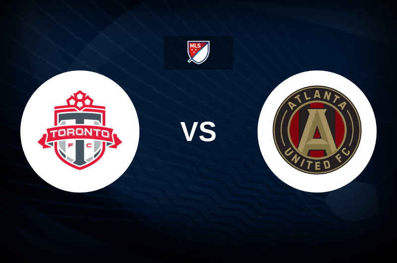 Toronto FC vs Atlanta United Match Preview, Tips, Odds