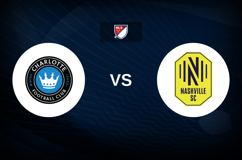 Charlotte FC vs Nashville SC Match Preview, Best Odds and Tips
