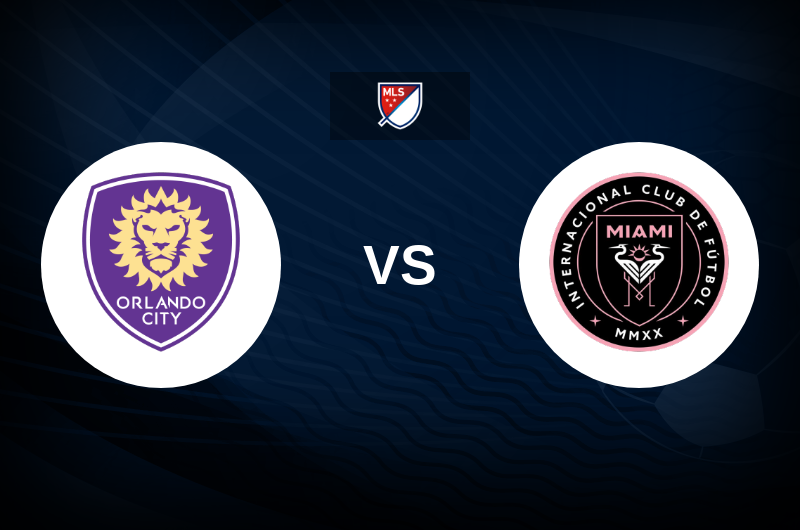 Orlando City vs Inter Miami CF Match Preview, Betting Tips, Best Odds