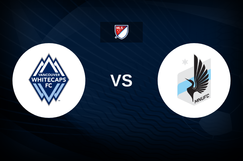 Vancouver Whitecaps vs Minnesota United Match Preview, Best Odds and Tips