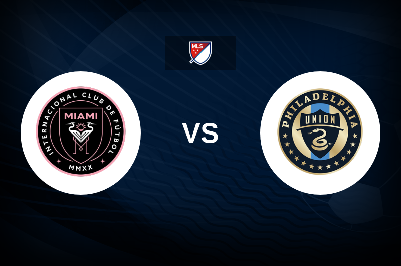Inter Miami CF vs Philadelphia Union Match Preview, Betting Tips, Best Odds