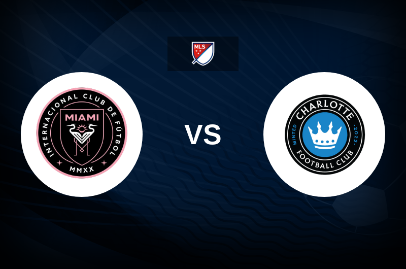 Inter Miami CF vs Charlotte FC Match Preview, Best Odds and Tips