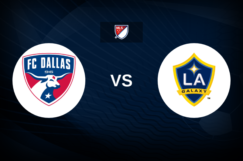 FC Dallas vs LA Galaxy Match Preview, Best Odds and Tips
