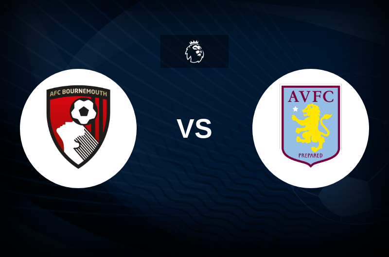 Bournemouth vs Aston Villa - Match Preview, Tips, Odds