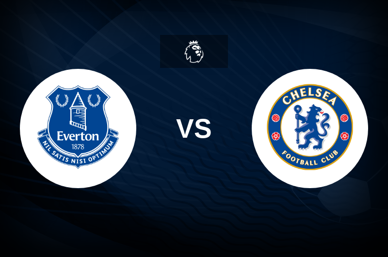 Everton vs Chelsea - Match Preview, Tips, Odds