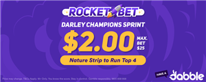 Champions Sprint Rocket Bet - $2.00 Nature Strip to finish Top 4 at Flemington