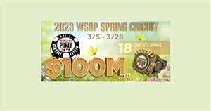 $100m WSOP Spring Circuit At GGPoker starts Sunday March 5th 2023
