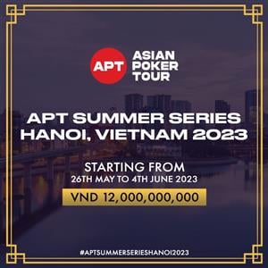 APT Summer Series Hanoi 2023 - Main Event prize pool of VND 12 Billion
